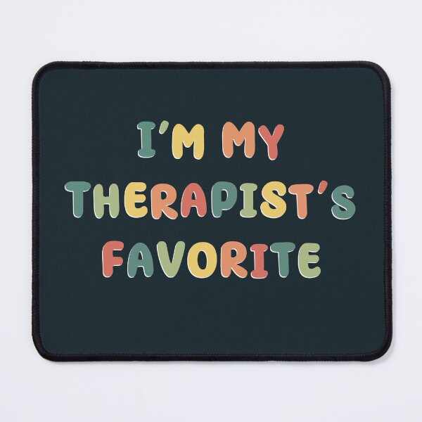 Item preview, I’m my therapist’s favorite fun colorful designed and sold by bmillertime.