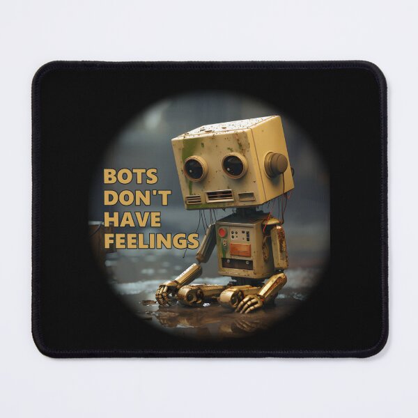 Item preview, Bot's Don't Have Feelings designed and sold by ThisThatThing.