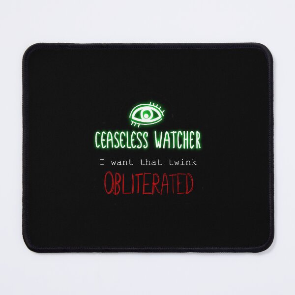 Item preview, Ceaseless Watcher i want that twink obliterated designed and sold by zoilakuhlman.