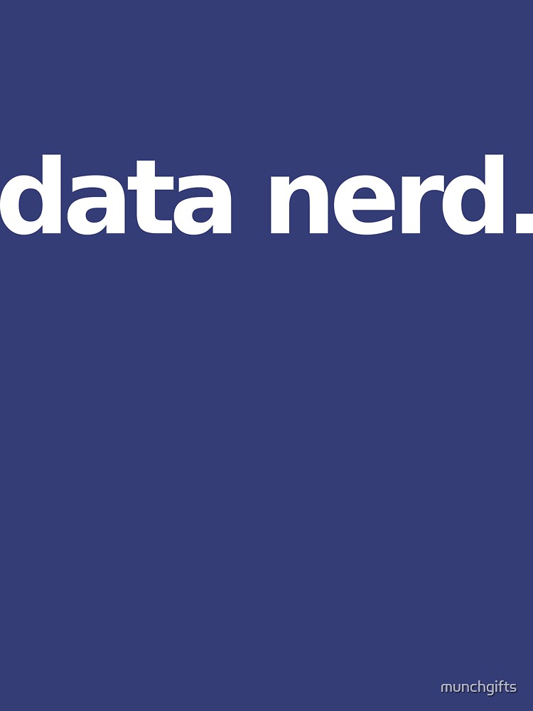 Data Nerd - Simple by munchgifts