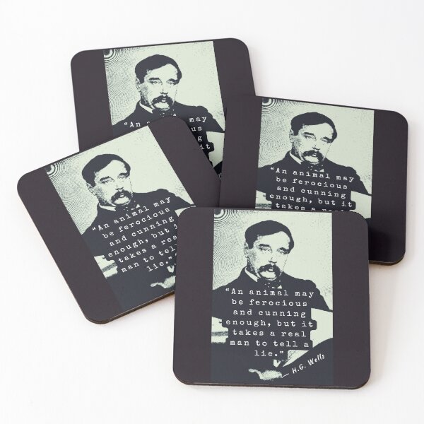 Item preview, H. G. Wells portrait and quote: An animal may be ferocious and cunning enough, but it takes a real man to tell a lie.  designed and sold by artbleed.