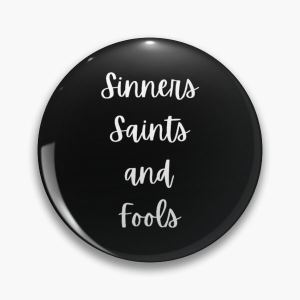 Item preview, Sinners Saints and Fools   designed and sold by xukamitsufisi.