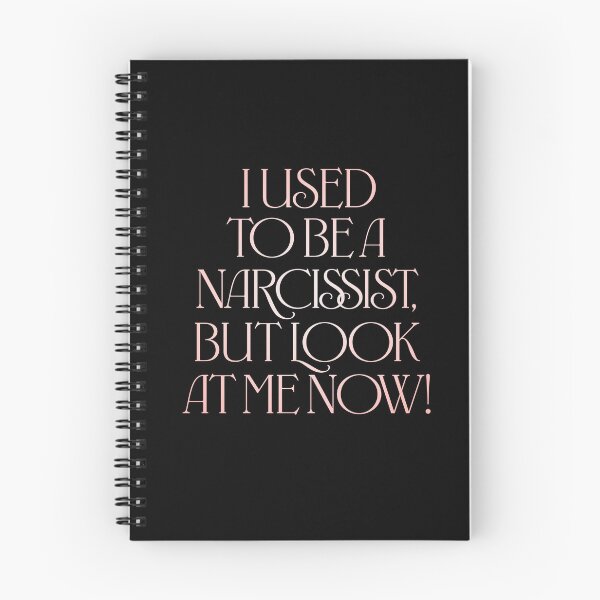 Item preview, I used to be a narcissist, but look at me now! v.2 designed and sold by x1brett.