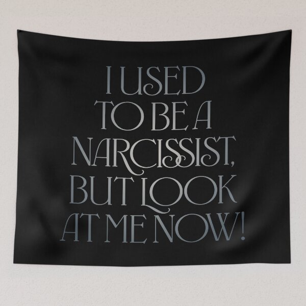 Item preview, I used to be a narcissist, but look at me now! v.5 designed and sold by x1brett.