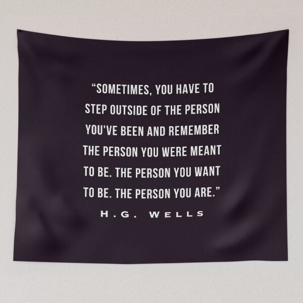 Item preview, H. G. Wells portrait: Sometimes, you have to step outside of the person you've been and remember the person you were meant to be. The person you want to be. designed and sold by artbleed.