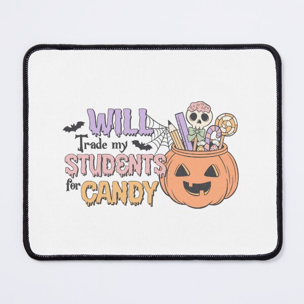 Item preview, Will Trade My Students For Candy designed and sold by BudBrown.