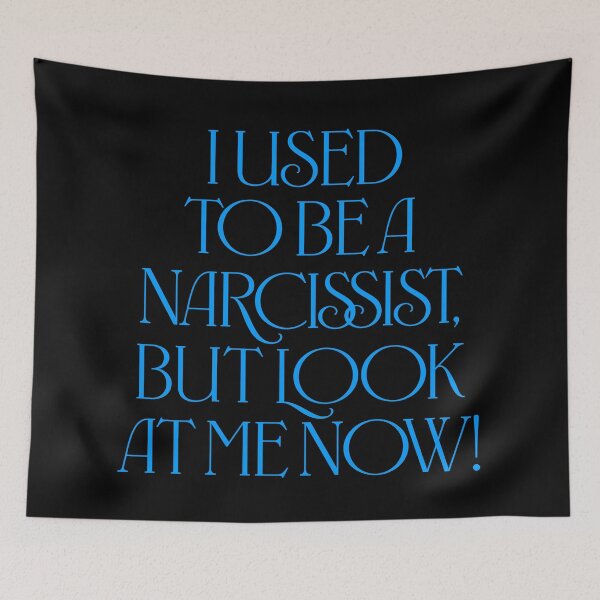 Item preview, I used to be a narcissist, but look at me now! v.8 designed and sold by x1brett.