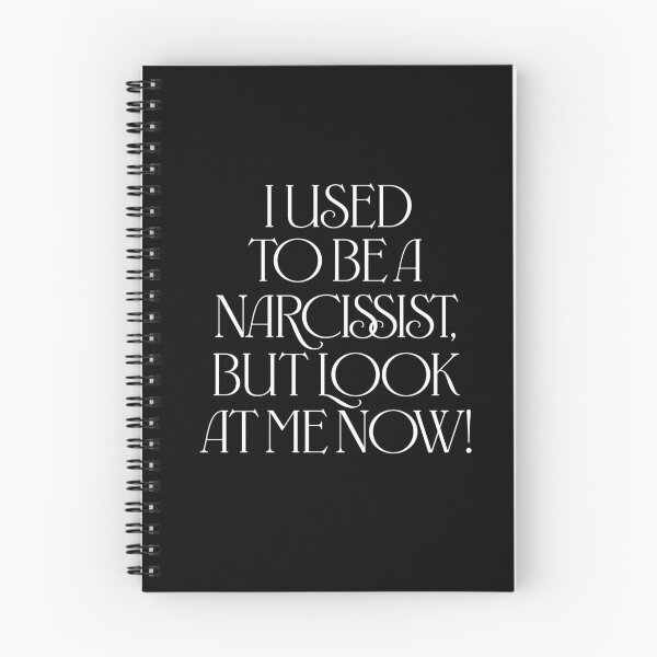 Item preview, I used to be a narcissist, but look at me now! v.9 designed and sold by x1brett.
