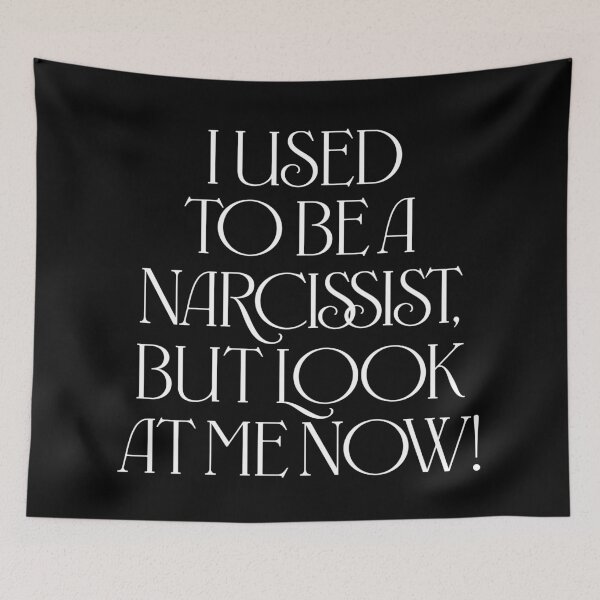 Item preview, I used to be a narcissist, but look at me now! v.9 designed and sold by x1brett.