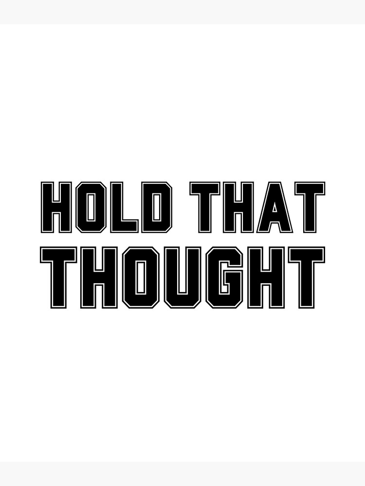 Thumbnail 3 of 3, Poster, Hold That Thought designed and sold by HandrisKarwa.