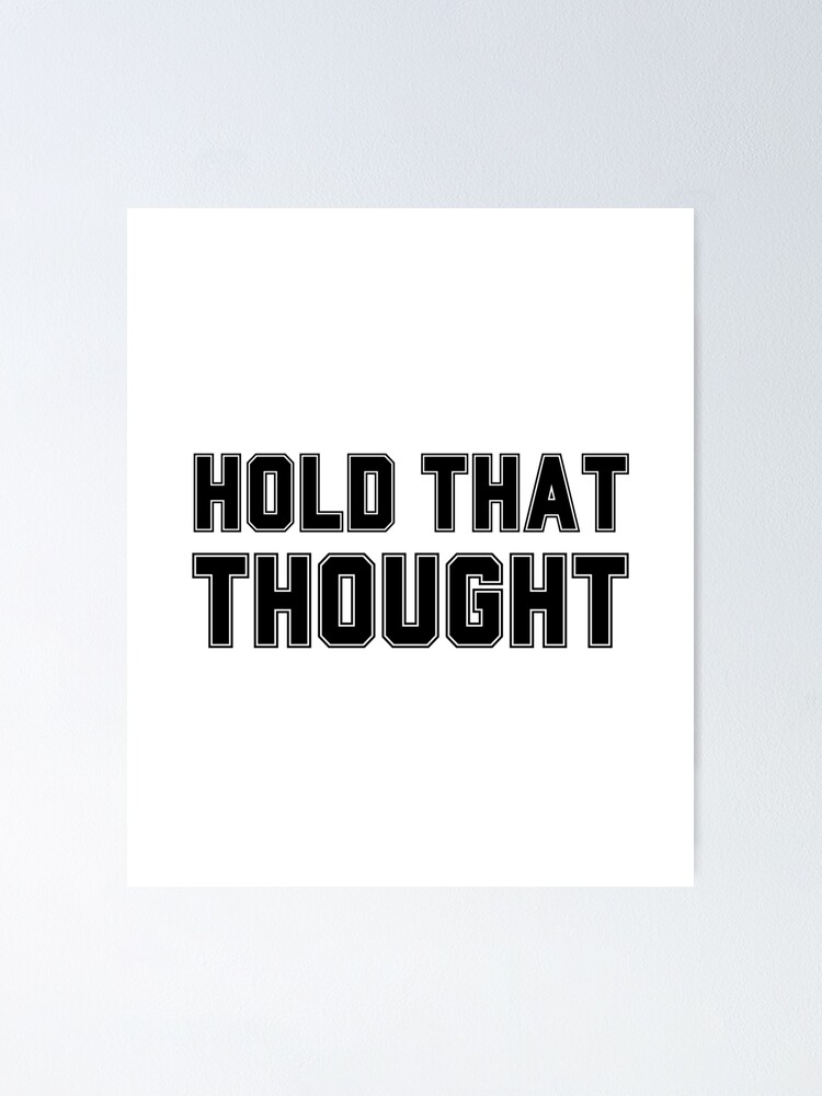 Thumbnail 1 of 3, Poster, Hold That Thought designed and sold by HandrisKarwa.