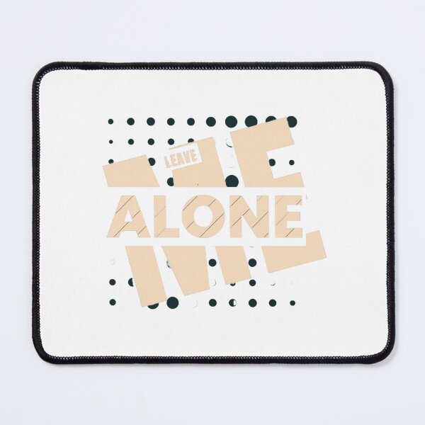 Item preview, Leave me alone designed and sold by PicArt2023.