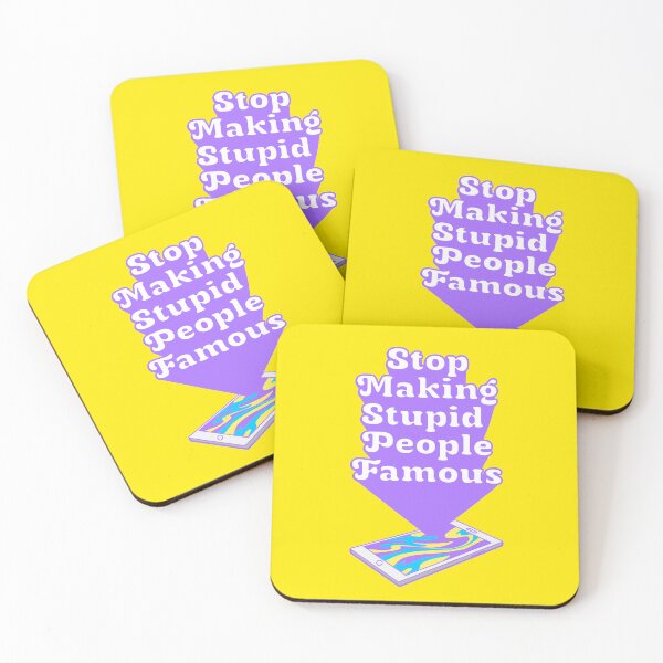 Item preview, stop making stupid people famous designed and sold by MsVanSiq.