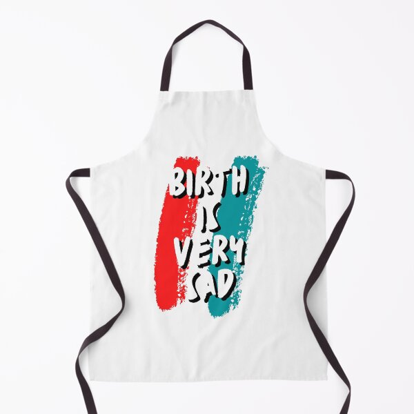 Item preview, Birth is very sad designed and sold by PicArt2023.