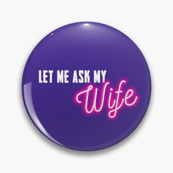 Item preview, Let me ask my Wife Neon designed and sold by Waleart.