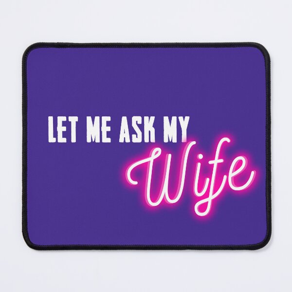 Item preview, Let me ask my Wife Neon designed and sold by Waleart.