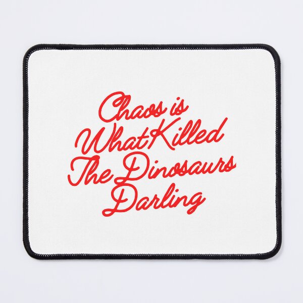 Item preview, Chaos Is What Killed the Dinosaurs Darling Musical Theatre designed and sold by OldasNew.