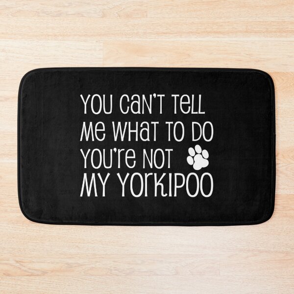 Item preview, Can't Tell Me What To Do Not My Yorkipoo Dog Paw designed and sold by jaycartoonist.