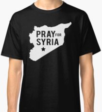 PRAY FOR SYRIA TSHIRT, SYRIA, HELP CHILDREN OF SYRIA, STOP THE WAR, PEACE, WAR ON TERRORISM Classic T-Shirt