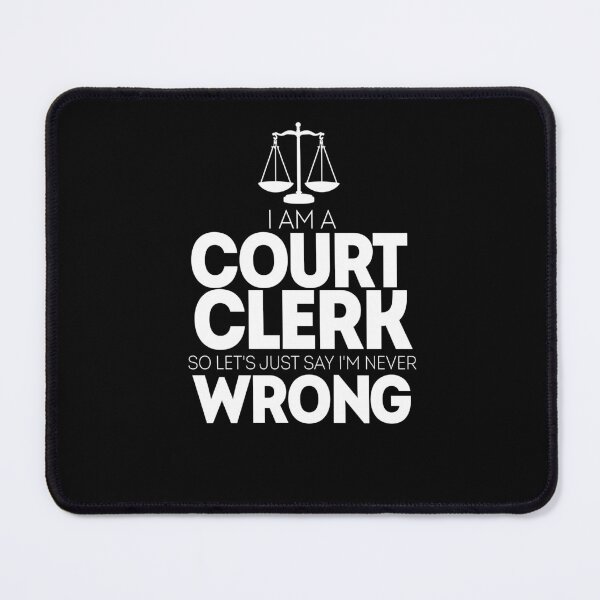 Item preview, I Am A Court Clerk... I'm Never Wrong designed and sold by TeesYouWant.