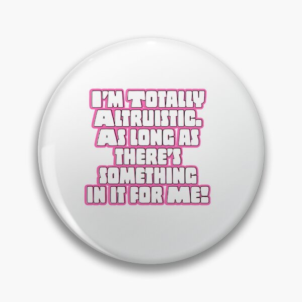 Item preview, I’m Totally Altruistic  designed and sold by JB5056.
