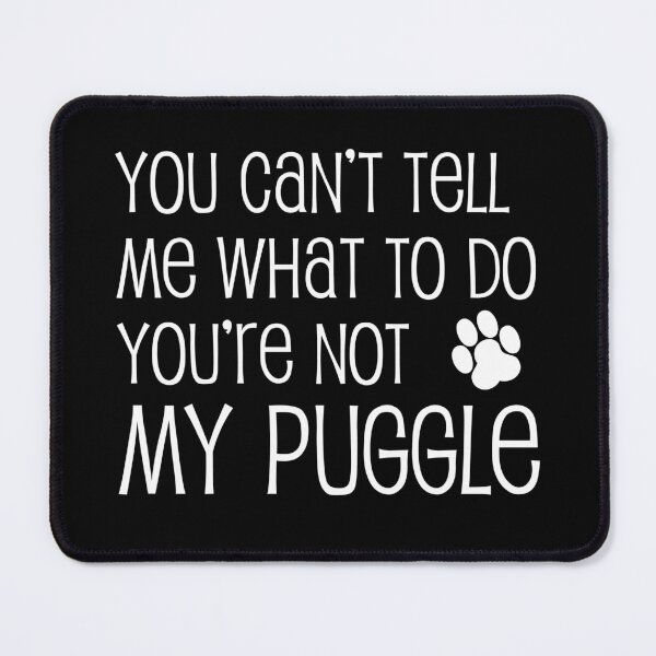 Item preview, Can't Tell Me What To Do Not My Puggle Dog Paw designed and sold by jaycartoonist.
