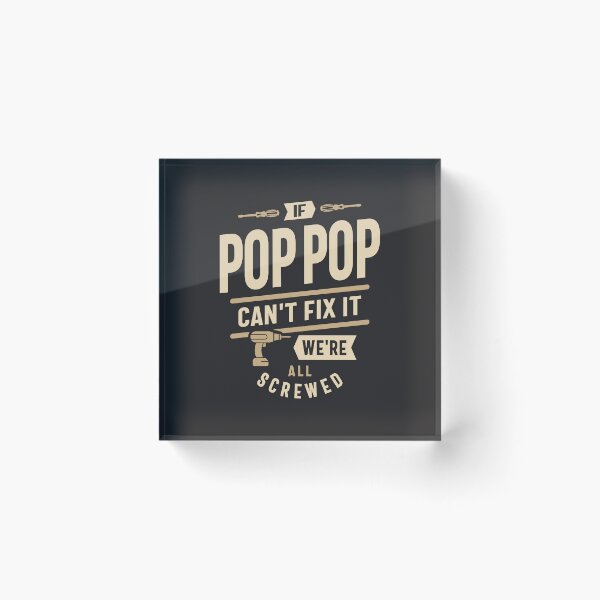 Item preview, If Pop-Pop Can't Fix It We're All Screwed Design designed and sold by cidolopez.