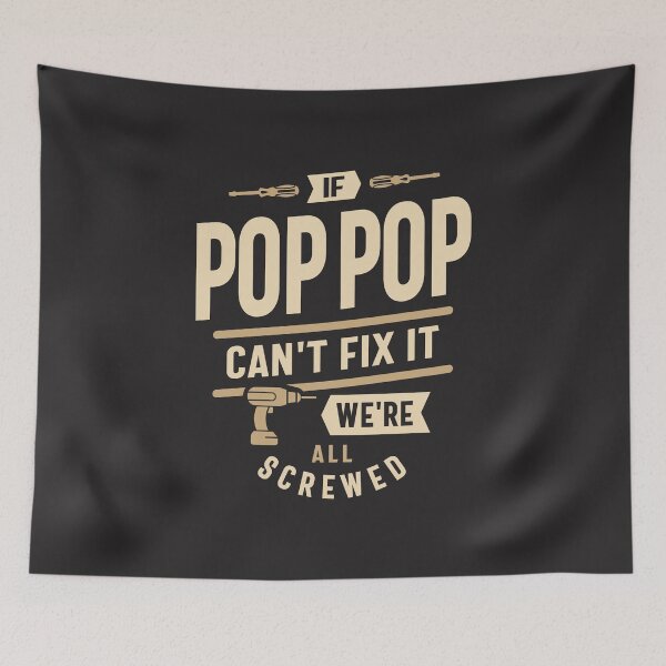 Item preview, If Pop-Pop Can't Fix It We're All Screwed Design designed and sold by cidolopez.
