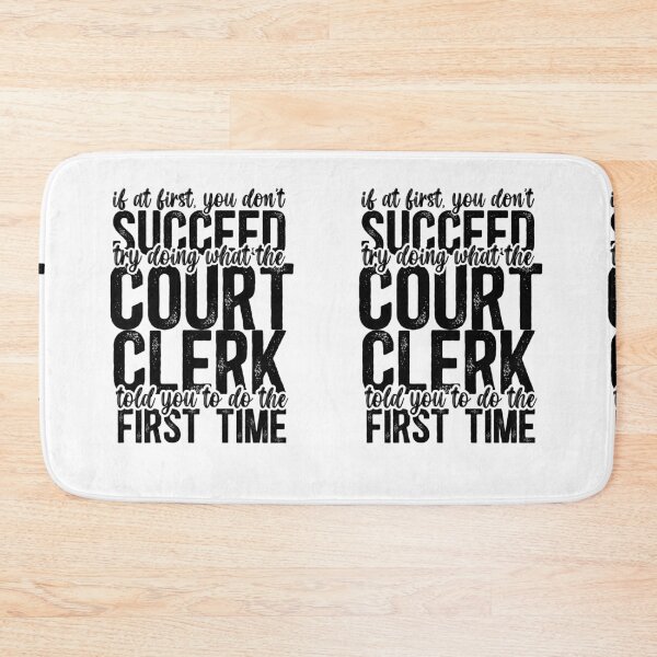 Item preview, If At First You Don't Succeed, Try Doing What The Court Clerk Told You To Do the First Time designed and sold by TeesYouWant.