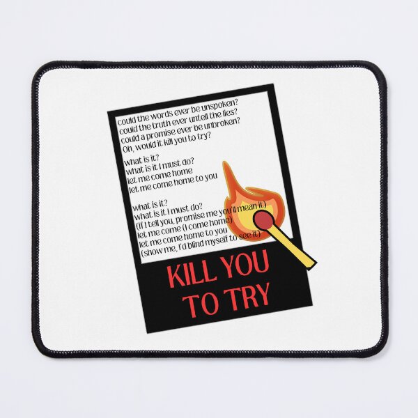 Item preview, kill you to try (lyrics) designed and sold by MMMdesigns97.