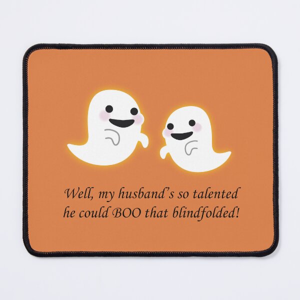 Item preview, 2 Ghost Wives: Well, my husband's so talented he could BOO that blindfolded! designed and sold by SomeGuyLou.