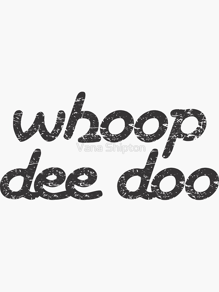 "whoop dee doo" Sticker for Sale by vshipton Redbubble