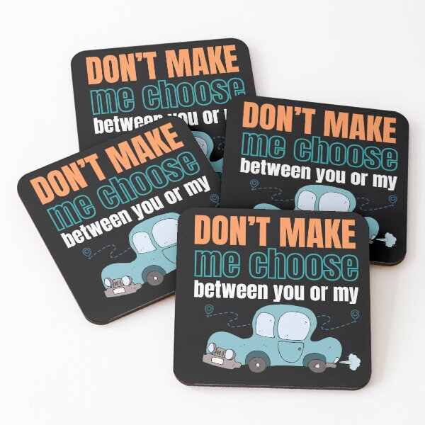 Item preview, Don't make me choose between you or my car designed and sold by studio468.