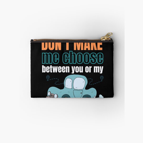 Item preview, Don't make me choose between you or my car designed and sold by studio468.