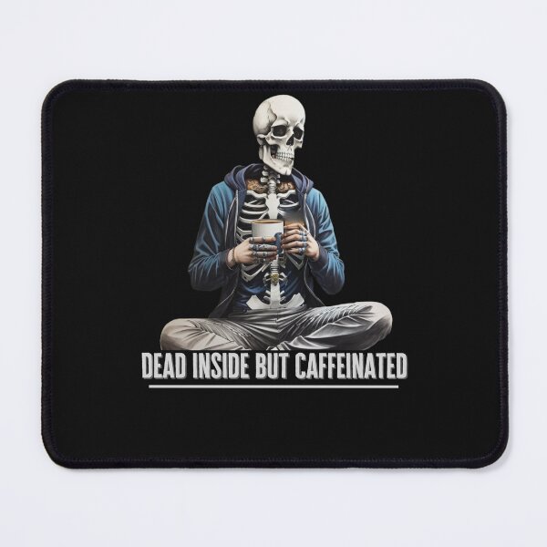 Item preview, dead inside but caffeinated, scary till i get coffee designed and sold by maggNf.