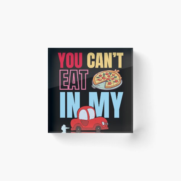 Item preview, You can't eat pizza in my car designed and sold by studio468.