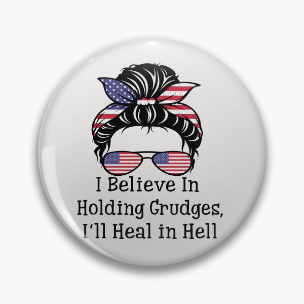 Item preview, "I Believe In Holding Grudges, I'll Heal in Hell"  designed and sold by AME ⭐⭐⭐⭐⭐.