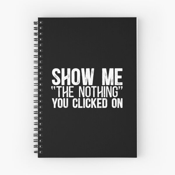 Item preview, Show Me "The Nothing" You Clicked On designed and sold by TeesYouWant.