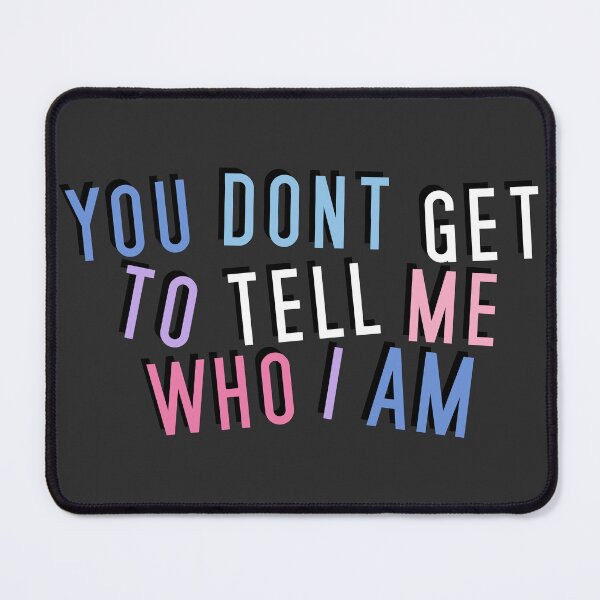 Item preview, Bigender | YOU DON'T GET TO TELL ME WHO I AM designed and sold by Vira Magnus Layton.