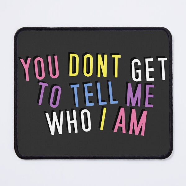 Item preview, Bigender | YOU DON'T GET TO TELL ME WHO I AM designed and sold by Vira Magnus Layton.