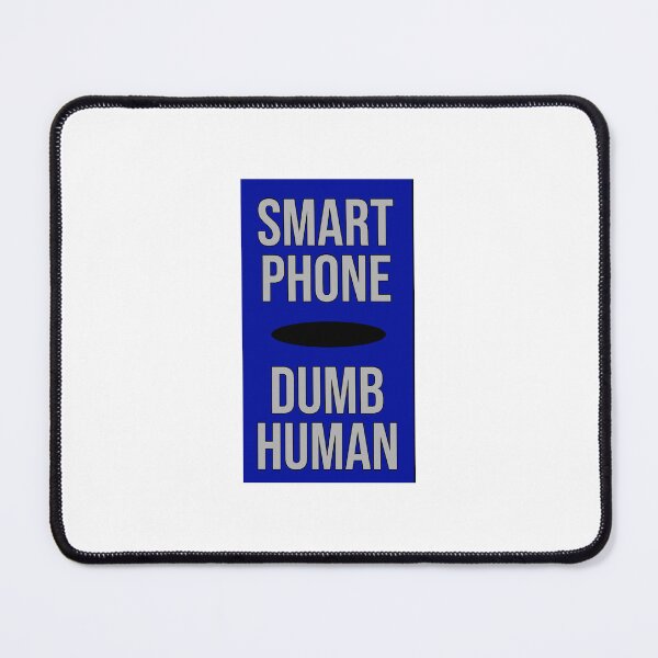 Item preview, Smart Phone, Dumb Human designed and sold by Quotology.