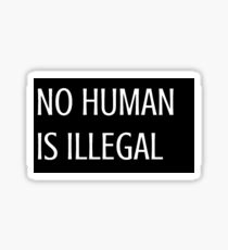 NO HUMAN IS ILLEGAL Sticker