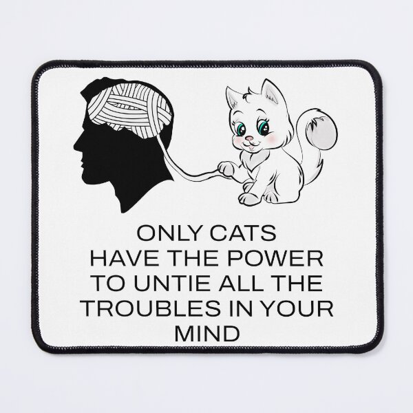 Item preview, ONLY CATS HAVE THE POWER TO UNTIE ALL THE TROUBLES IN YOUR MIND Black designed and sold by Ben3842.