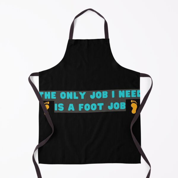 Item preview, The Only Job I Need Is A Foot Job, Sarcastic design 2023 designed and sold by 4SeasonsDesigns.