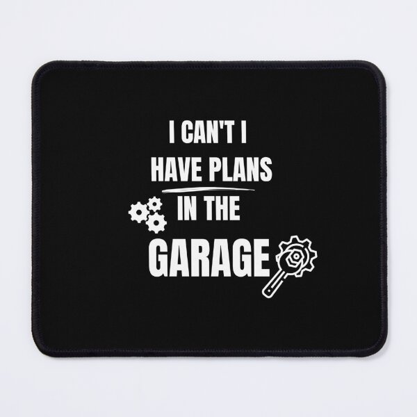 Item preview, I Cant I Have Plans In The Garage  designed and sold by vaggleTown.