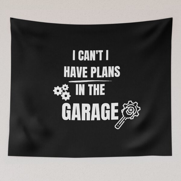 Item preview, I Cant I Have Plans In The Garage  designed and sold by vaggleTown.