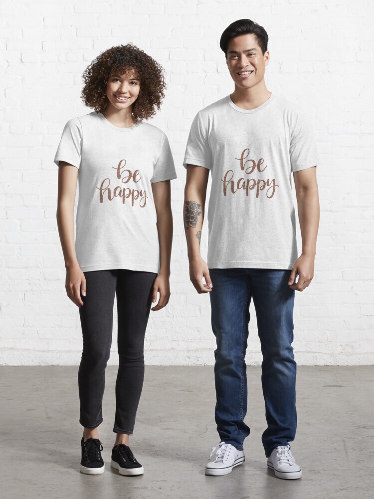 Be Happy Cursive Rose Gold Glitter Quote Essential T-Shirt for Sale by  Elyse Burns