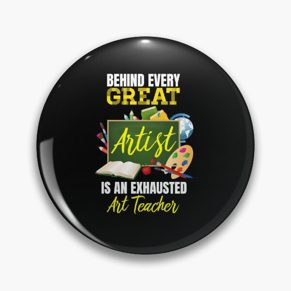Item preview, Behind Every Great Artist Is an Exhausted Art Teacher designed and sold by jaygo.