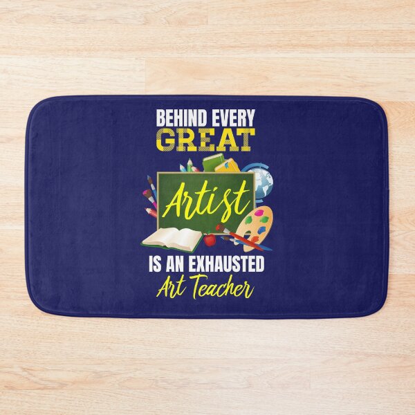 Item preview, Behind Every Great Artist Is an Exhausted Art Teacher designed and sold by jaygo.