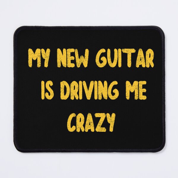 Item preview, My new guitar is driving me crazy designed and sold by Artbellachi.